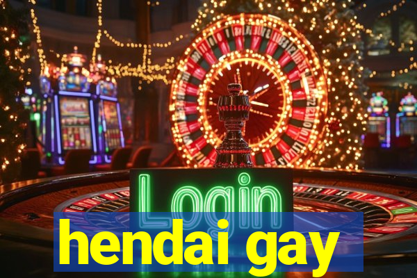 hendai gay